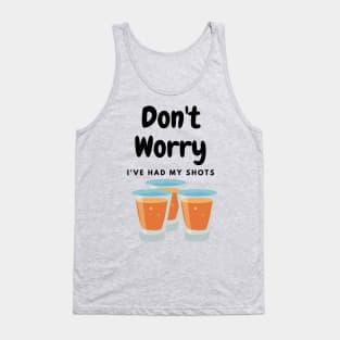 dont worry i have had my shots Tank Top